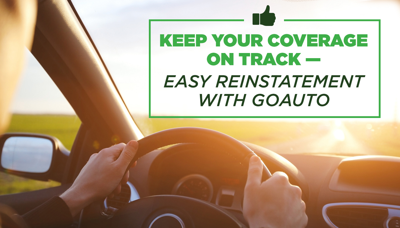 Keep Your Coverage on Track - Easy Reinstatement with GoAuto Insurance - An image of a person holding a steering wheel while driving.